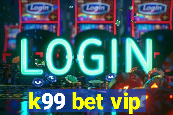 k99 bet vip